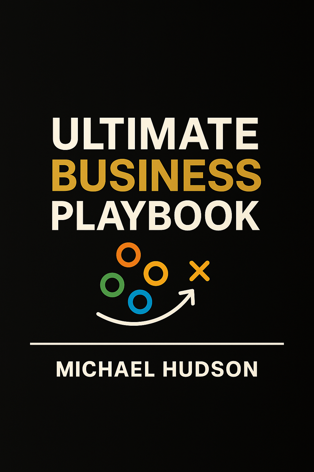 ULTIMATE BUSINESS PLAYBOOK (COMING SOON)
